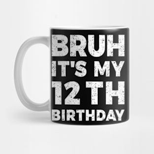 Bruh Its My 12Th Birthday 12 Year Old Birthday Mug